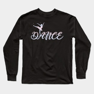 Ballet "dance" Long Sleeve T-Shirt